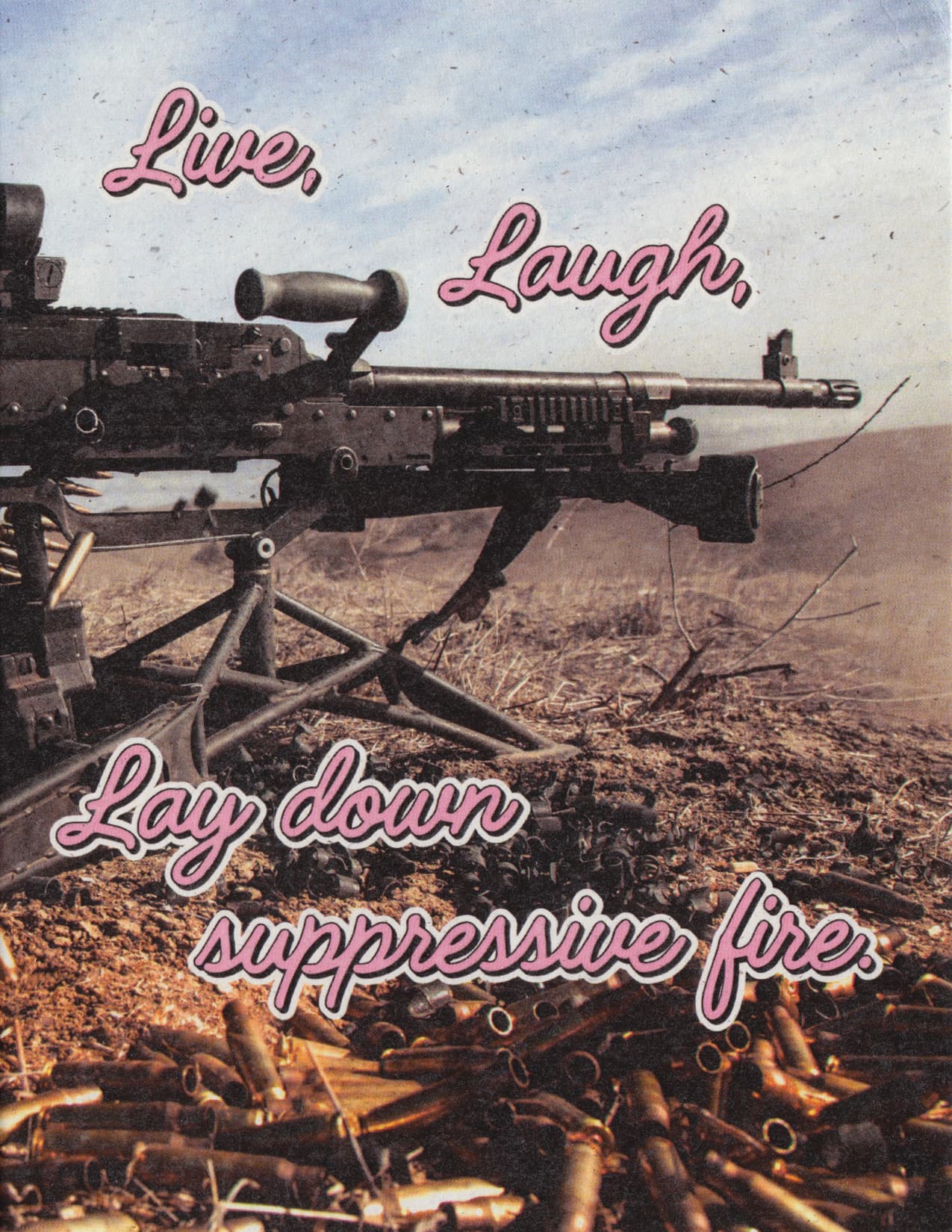 Live, Laugh, Lay Down Suppressive Fire Greeting Card