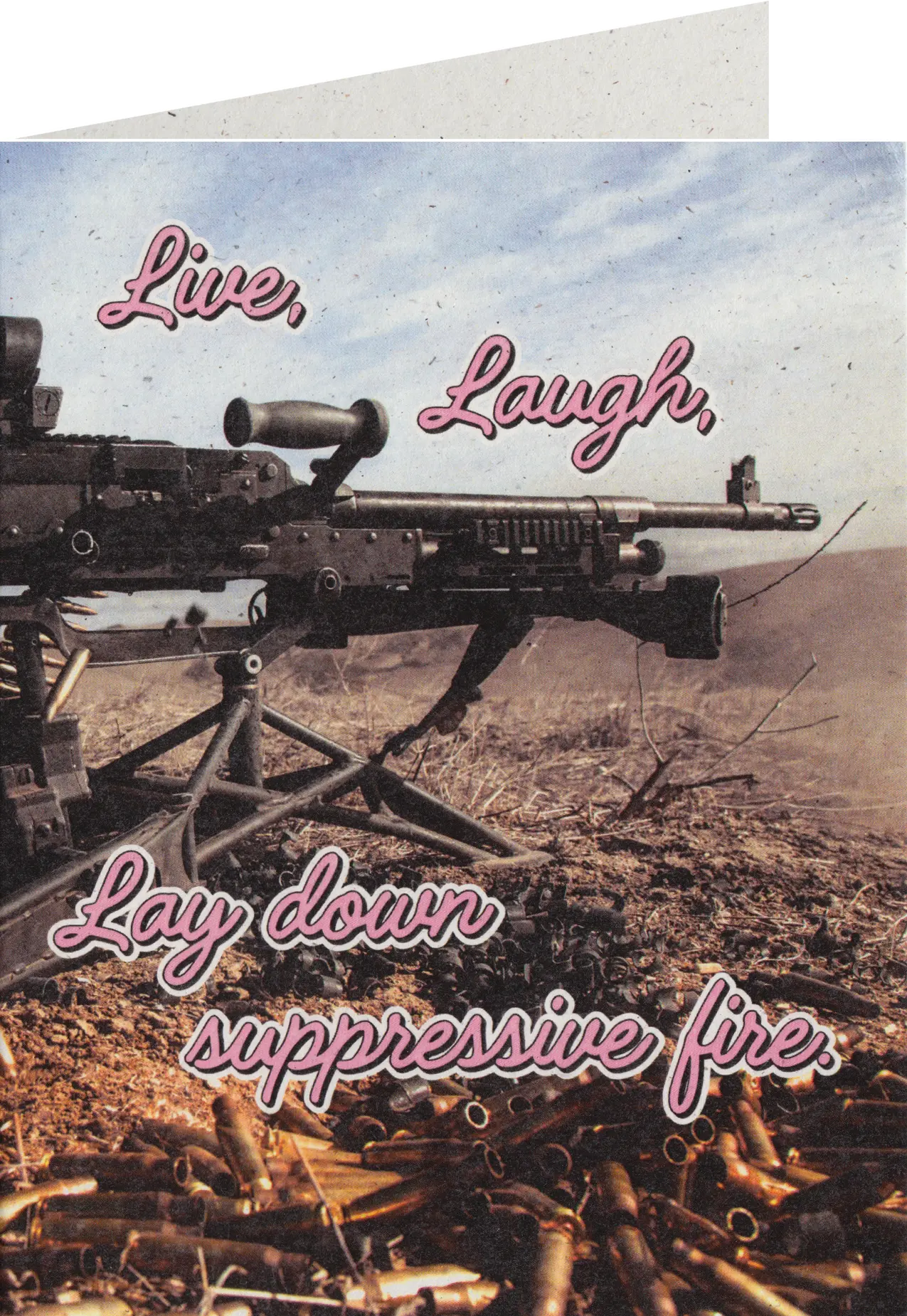 Live, Laugh, Lay Down Suppressive Fire Greeting Card