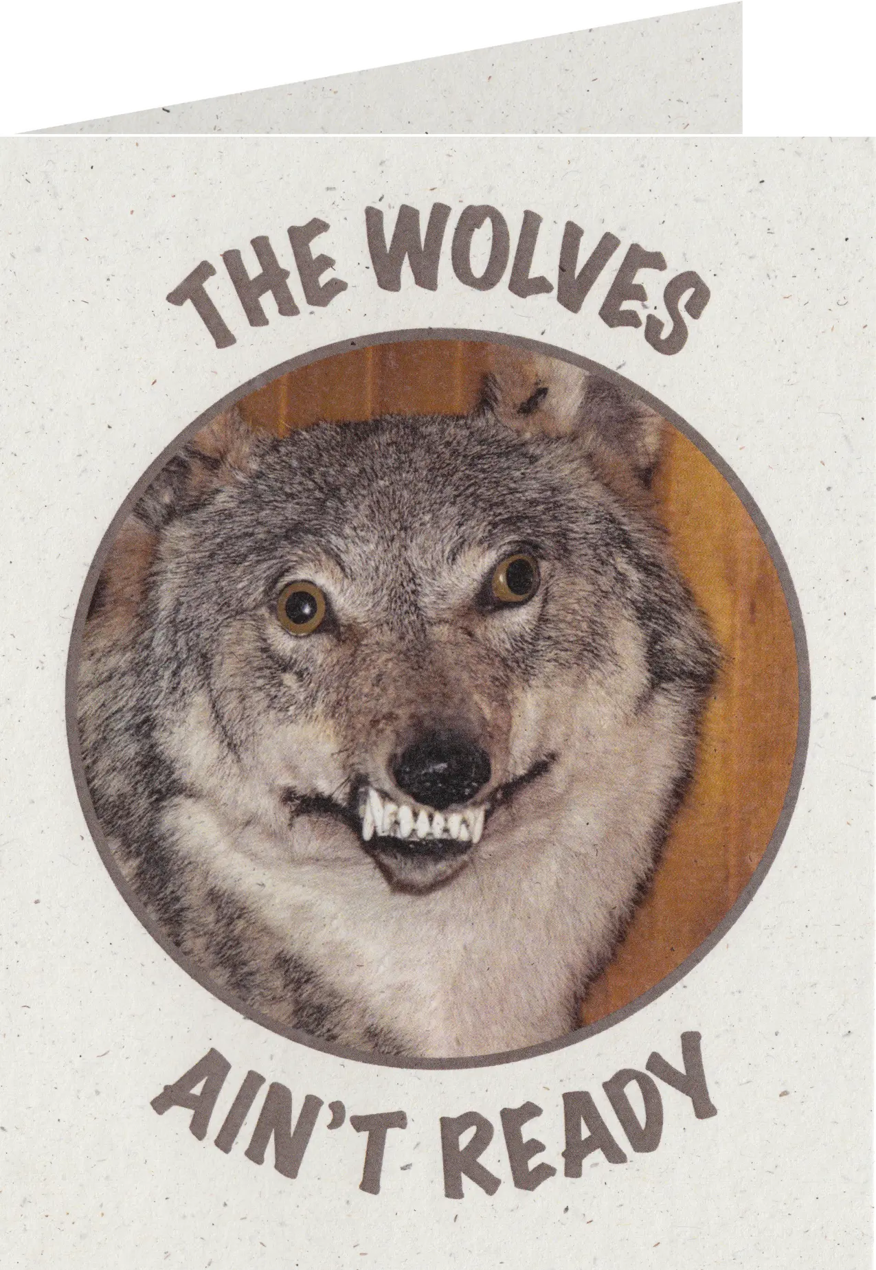 The Wolves Ain't Ready Greeting Card